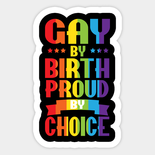 Gay By Birth Proud By Choice LGBT Pride Sticker by ProudToBeHomo